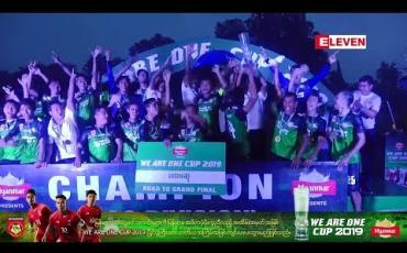 Embedded thumbnail for WE ARE ONE CUP 2019 တောင်ငူဖိုင်နယ်ပွဲစဉ် (ရုပ်သံ) 