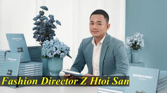 Embedded thumbnail for fashion Director Z Htoi San